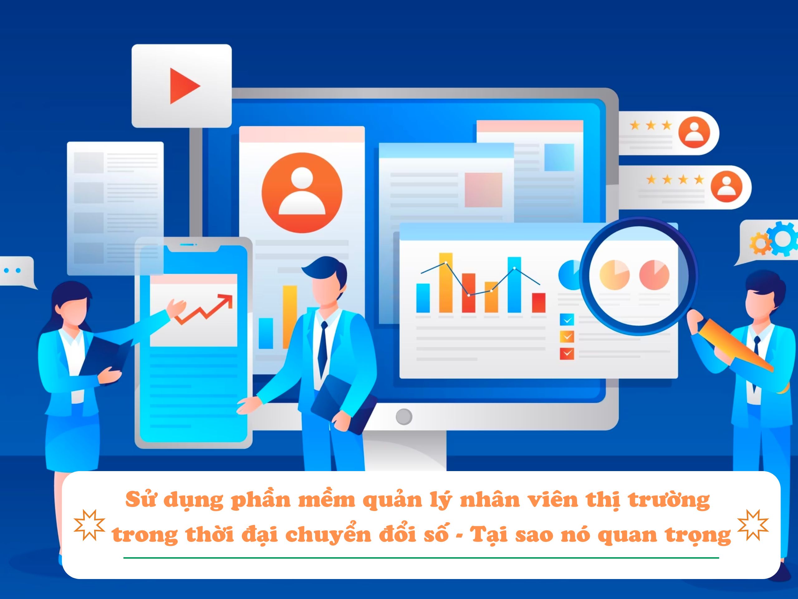 Sử dụng phần mềm quản lý nhân viên thị trường trong thời đại chuyển đổi số - Tại sao nó quan trọng? 