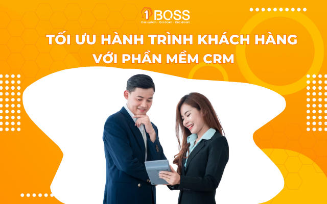 Tối ưu hành trình khách hàng với phần mềm CRM