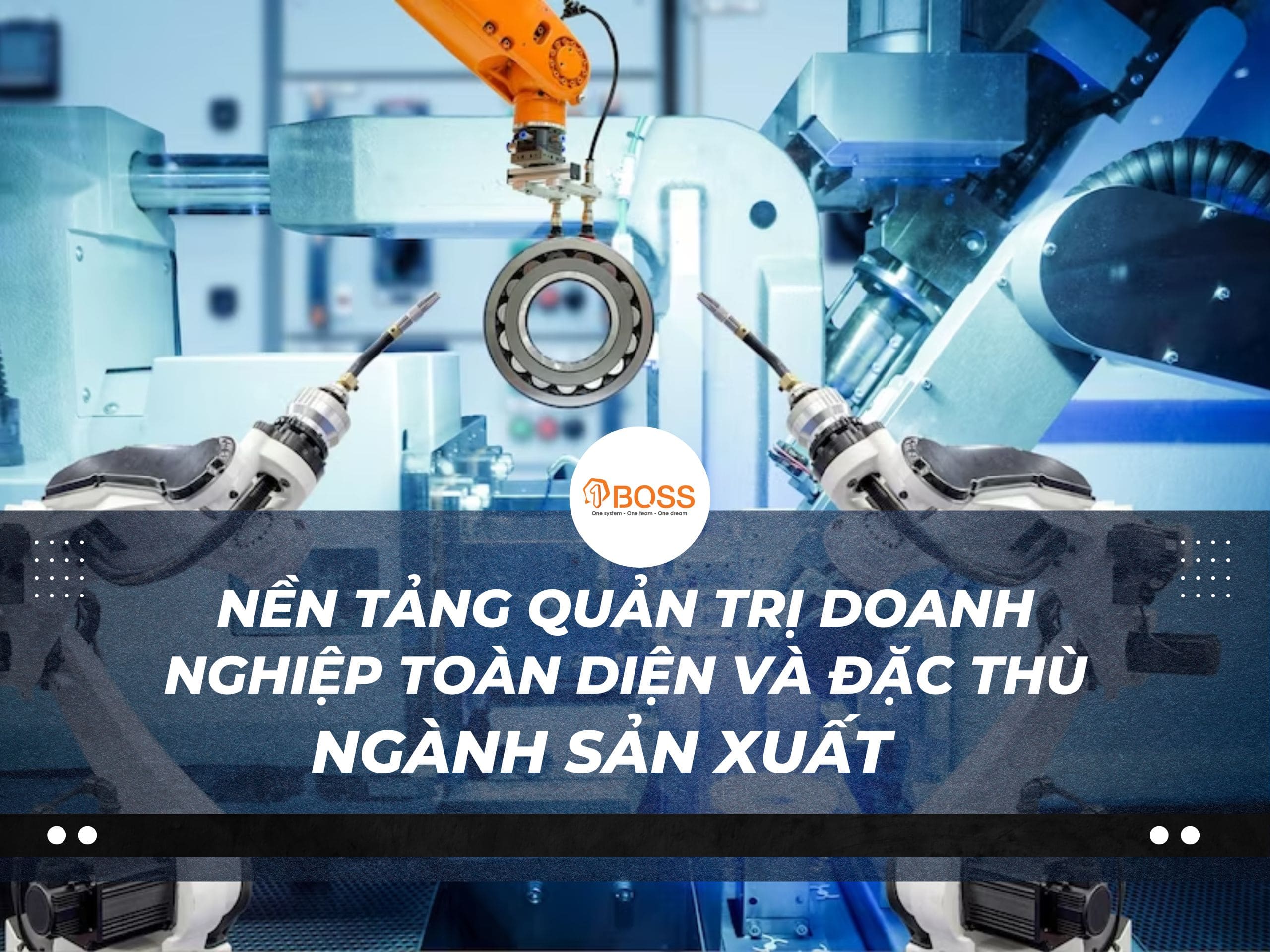 Nền tảng quản trị doanh nghiệp toàn diện và đặc thù ngành sản xuất 1BOSS.vn