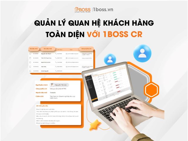 QUẢN LÝ QUAN HỆ KHÁCH HÀNG TOÀN DIỆN VỚI 1BOSS CR 
